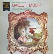 LP - Georg Friedrich Händel , The Academy Of St. Martin-in-the-Fields , Sir Neville Marriner - Ballett-Musik: Alcina-Ariodante-Il Pastor Fido