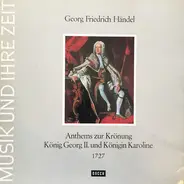 Händel - Anthems Zur Krönung König Georg II. Und Königin Karoline  1727