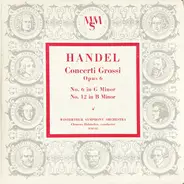 Händel - Concerti Grossi Opus 6 No. 6 In G Minor No. 12 In B Minor