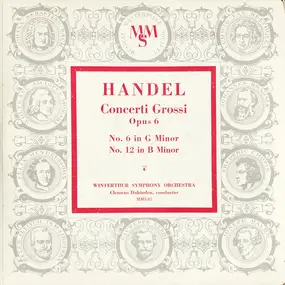 Georg Friedrich Händel - Concerti Grossi Opus 6 No. 6 In G Minor No. 12 In B Minor