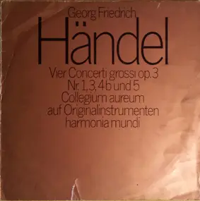 Georg Friedrich Händel - Vier Concerti Grossi Op.3 Nr. 1, 3, 4b Und 5 - Collegium Aureum Auf Originalinstrumenten