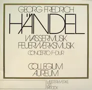 Händel - Wassermusik / Feuerwerksmusik / Concerto F-dur