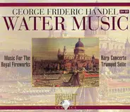 Georg Friedrich Händel - Water Music / Music For The Royal Fireworks / Harp Concerto / Trumpet Suite