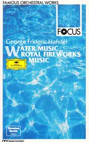 Georg Friedrich Händel - Water Music / Music For The Royal Fireworks