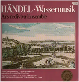 Georg Friedrich Händel - Die Wassermusik /  Konzert für Orgel und Orchester Nr. 13 /  Die Feuerwerksmusik