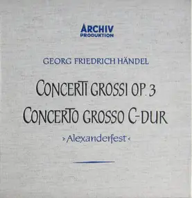 Georg Friedrich Händel - Concerti Grossi Op. 3  - Concerto Grosso C-dur > Alexandersfest <