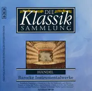 Händel - Die Klassiksammlung 61 - Barocke Instrumentalwerke