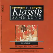 Händel - Die Klassiksammlung 72 - Höhepunkte des Barock