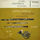 LP - Händel - Doppelchörige Orchesterkonzerte Nr. 28 Und Nr. 29 F-dur