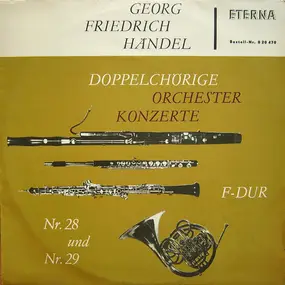 Georg Friedrich Händel - Doppelchörige Orchesterkonzerte Nr. 28 Und Nr. 29 F-dur