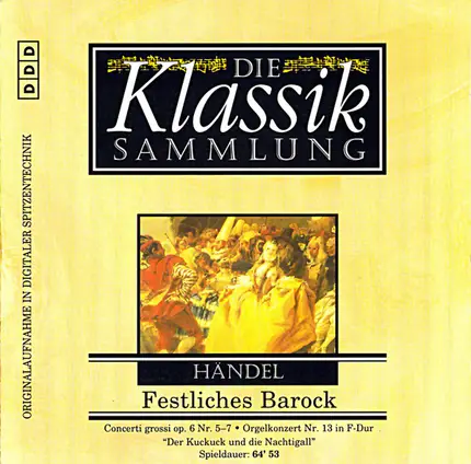 Georg Friedrich Händel - Festliches Barock - Concerti Grossi Op. 6 Nr. 5-7 • Orgelkonzert Nr. 13 In F-Dur "Der Kuckuck Und D