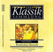 CD - Georg Friedrich Händel - Festliches Barock - Concerti Grossi Op. 6 Nr. 5-7 • Orgelkonzert Nr. 13 In F-Dur 'Der Kuckuck Und Die Nachtigall'