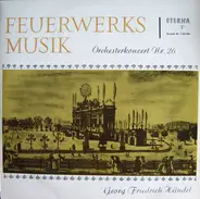 Händel - Feuerwerksmusik (Orchesterkonzert Nr. 26)