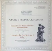 LP - Georg Friedrich Händel - Feuerwerksmusik / Concerti A Due Cori Nr 2 Und Nr 3 F-Dur - gatefold