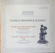 Georg Friedrich Händel - Feuerwerksmusik / Concerti A Due Cori Nr 2 Und Nr 3 F-Dur