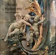Georg Friedrich Händel - Herbert Tachezi , Concentus Musicus Wien , Nikolaus Harnoncourt - Orgelkonzerte
