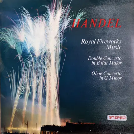 Händel - Royal Fireworks Music / Double Concerto In B Flat Major / Oboe Concerto In G Minor