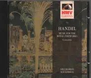 Georg Friedrich Händel ; Sir Charles Mackerras - Music For The Royal Fireworks / Concertos