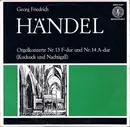 LP - Händel - Orgelkonzerte Nr. 13 F-dur Und Nr. 14 A-dur (Kuckuck Und Nachtigall)