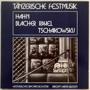 Hahn / Tschaikowsky / Ravel / Blacher - Tänzerische Festmusik