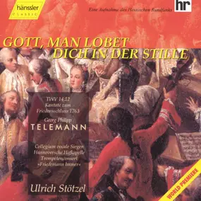 Georg Philipp Telemann - »Gott, Man Lobet Dich In Der Stille« TWV 14:12 (Kantate Zum Friedensschluss 1763)