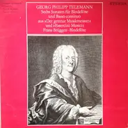 Telemann - Sechs Sonaten Für Blockflöte Und Basso Continuo Aus »Der Getreue Musikmeister« Und »Essercizii Musi