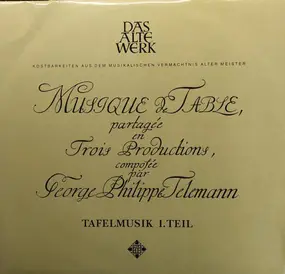 Georg Philipp Telemann - Musique De Table Partagée En Trois Productions