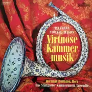 LP - Telemann , Stölzel, Haydn/Hermann Baumann a.o. - Virtuose Kammermusik