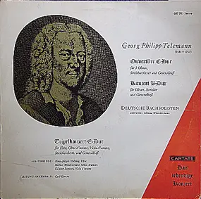 Georg Philipp Telemann - Ouvertüre C - Dur, Konzert B- Dur, Tripelkonzert E - Dur