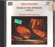 Georg Philipp Telemann , Orchestra Of The Golden Age - Musique De Table (Tafelmusik) Volume 2