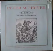 Georg Philipp Telemann , Peter Schreier - Moralische Kantaten