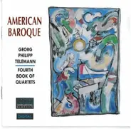 Georg Philipp Telemann - American Baroque Fourth Book Of Quartets