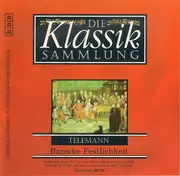 CD - Telemann - Die Klassik Sammlung 78: Telemann: Barocke Festlichkeit