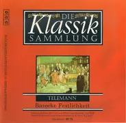 Telemann - Die Klassik Sammlung 78: Telemann: Barocke Festlichkeit