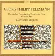 LP - Georg Philipp Telemann / Barthold Kuijken - G. Ph. Telemann - The Twelve Fantasias For Transverse Flute Without Bass - Gate Fold