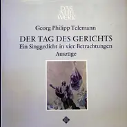 Georg Philipp Telemann - Der Tag Des Gerichts - Ein Singgedicht in vier Betrachtungen (Auszüge)