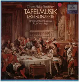Georg Philipp Telemann - Tafelmusik - Drei Konzerte