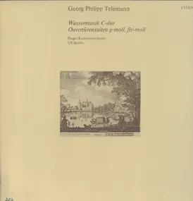 Georg Philipp Telemann - Wassermusik C-dur / Ouvertürensuiten g-moll, fis-moll