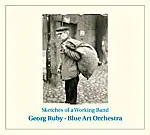 Double CD - Georg Ruby & Blue Art Orchestra - Sketches Of A Working Band - Digipak