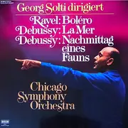 LP - Ravel ,  Debussy/  The Chicago Symphony Orchestra, G. Solti - Boléro, La mer, Nachmittag eines Fauns - Club Edition