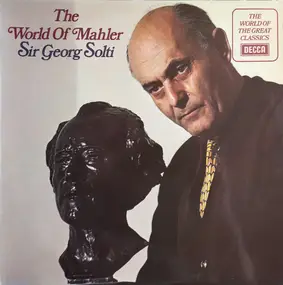 Sir Georg Solti - The World Of Mahler