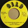 7inch Vinyl Single - Gear E. Wagner - You Know We're Gonan Get Ya'