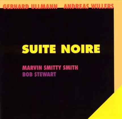 Gebhard Ullmann - Andreas Willers with Marvin 'Smitty' Smith , Bob Stewart - Suite Noire