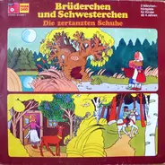 Gebrüder Grimm - Brüderchen Und Schwesterchen / Die Zertanzten Schuhe