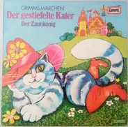 Gebrüder Grimm - Grimms Märchen: Der Gestiefelte Kater / Der Zaunkönig