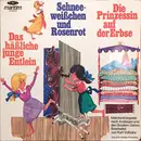 LP - Gebrüder Grimm / Hans Christian Andersen - Kurt Vethake - Das Häßliche Junge Entlein / Schneeweißchen Und Rosenrot / Die Prinzessin Auf Der Erbse