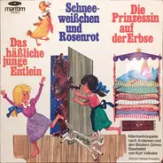 Gebrüder Grimm / Hans Christian Andersen - Kurt Vethake - Das Häßliche Junge Entlein / Schneeweißchen Und Rosenrot / Die Prinzessin Auf Der Erbse