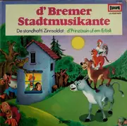LP - Gebrüder Grimm / Hans Christian Andersen - D'Bremer Stadtmusikante / De Standhafti Zinnsoldat / D'Prinzässin Uf Em Erbsli