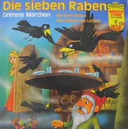 Gebrüder Grimm - Grimms Märchen: Die Sieben Raben / Die Drei Federn / Das Wasser Des Lebens