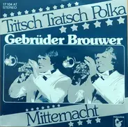 Gebrüder Brouwer - Tritsch Tratsch Polka / Mitternacht